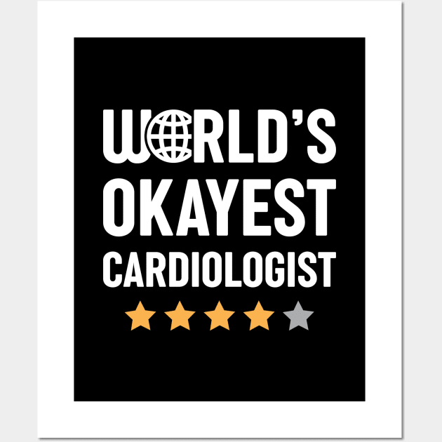 World's Okayest Cardiologist Wall Art by spacedowl